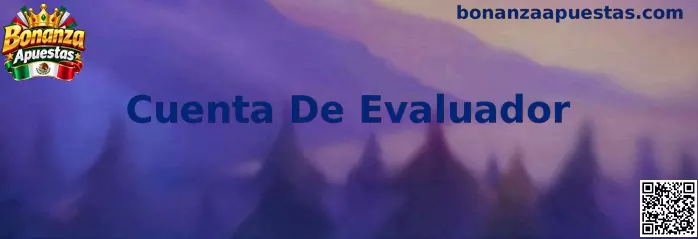 Guía técnica de Cuenta De Evaluador en Bonanza Apuestas