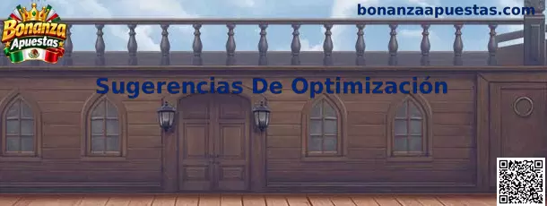 Sugerencias de optimización para documentar incidencias y mejorar la usabilidad de Bonanza Apuestas