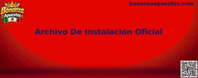 Archivo De Instalación Oficial de Bonanza Apuestas
