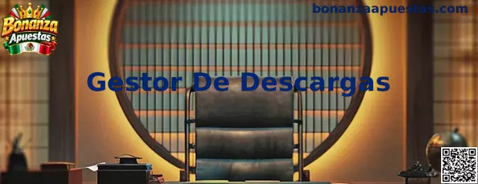 Guía visual del Gestor De Descargas de Bonanza Apuestas