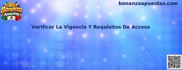 Guía para verificar vigencia y requisitos de acceso