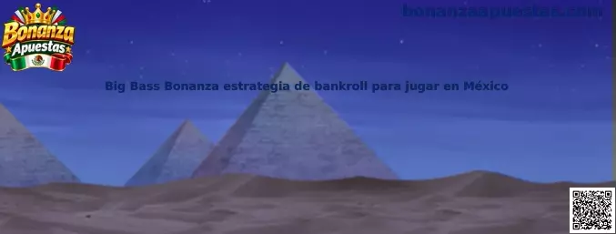 Imagen relacionada con Big Bass Bonanza y la administración responsable del bankroll en México