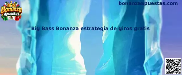 Ilustración relacionada con Big Bass Bonanza y su función de giros gratis