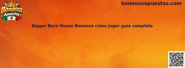 Bigger Barn House Bonanza cómo jugar guía completa