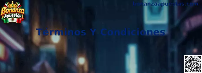 Información sobre Términos Y Condiciones de Bonanza Apuestas