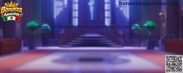Verificación de mayoría de edad conforme a la normativa mexicana para juegos con apuestas